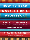 Cover image for How to Read Novels Like a Professor